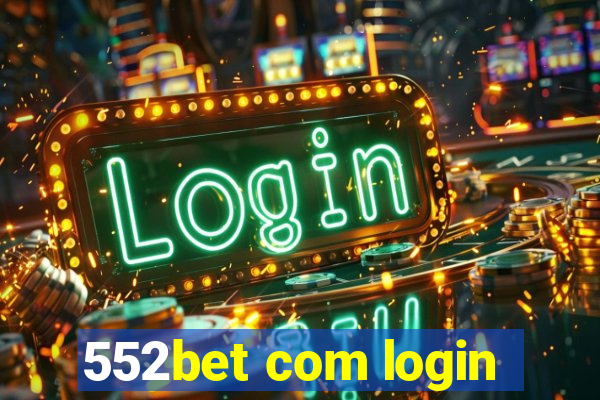 552bet com login